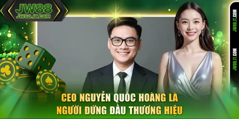 CEO Nguyễn Quốc Hoàng là người đứng đầu thương hiệu JW88 CEO Nguyễn Quốc Hoàng là người đứng đầu thương hiệu JW88