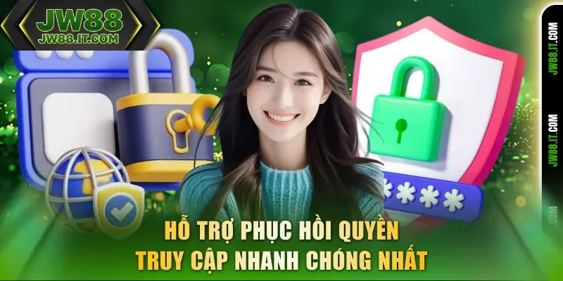 Hỗ trợ phục hồi quyền truy cập nhanh chóng nhất tại JW88 Hỗ trợ phục hồi quyền truy cập nhanh chóng nhất tại JW88