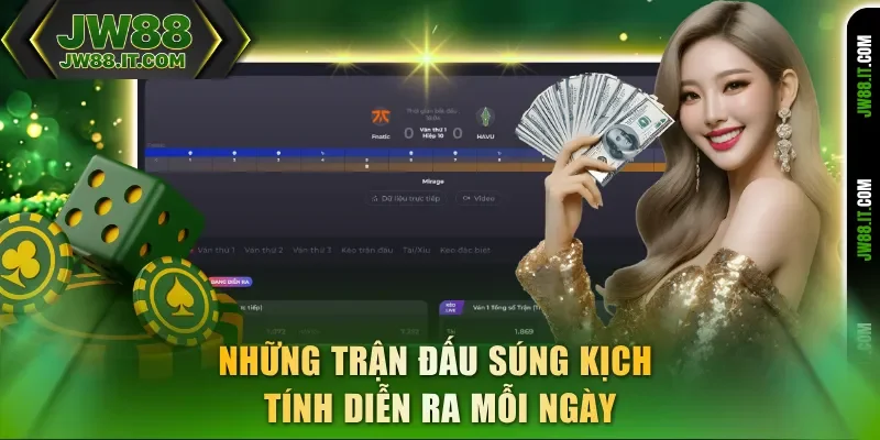 E-Sports JW88 có những trận đấu súng kịch tính diễn ra mỗi ngày E-Sports JW88 có những trận đấu súng kịch tính diễn ra mỗi ngày